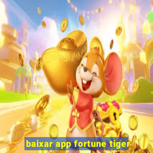 baixar app fortune tiger